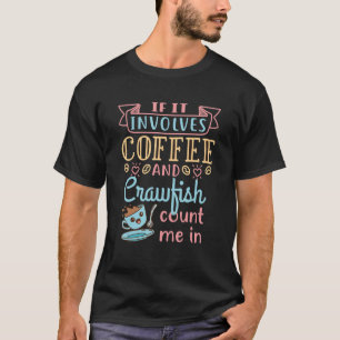 Coffee and Crawfish 1 T-Shirt