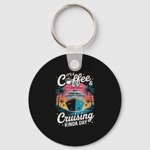 Coffee And Cruising Funny Cruise Vacation Keychain
