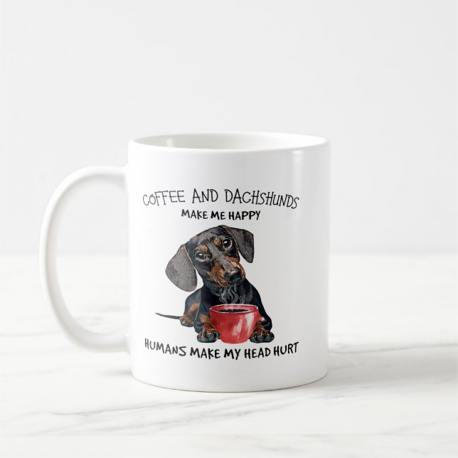 Coffee And Dachshunds Make Me Happy Humans Make My Mug (Left)