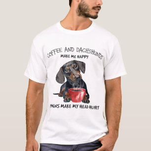 Coffee And Dachshunds Make Me Happy Humans Make My T-Shirt