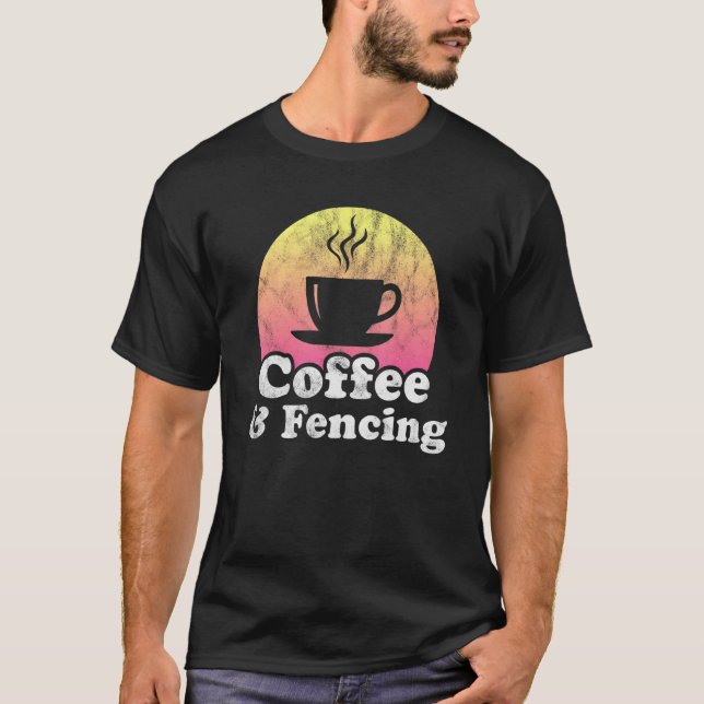 Coffee And Fencing T-Shirt (Front)