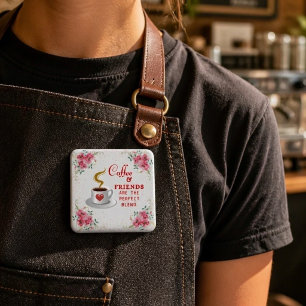 Coffee and Friends Are the Perfect Blend 2 Inch Square Button