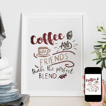 Coffee and Friends Bistro Doodle Art Typography Poster<br><div class="desc">Coffee poster for your home, bistro decor or restaurant art. The design features the coffee quote "Coffee and Friends make the Perfect Blend" and illustrations including a cup of coffee and cupcake dessert. The decorative typography is lettered in neutral brown earth tones. Welcoming piece for your business or lovely gift...</div>