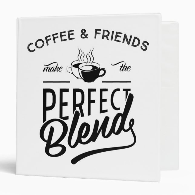 Coffee And Friends Make The Perfect Blend Binder (Front/Inside)