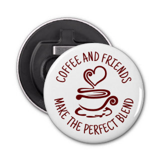 Coffee and Friends, Make the Perfect Blend Bottle Opener