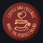 Coffee and Friends, Make the Perfect Blend Magnet<br><div class="desc">All You Need Is Love And Coffee is a simple, elegant and modern illustration and addresses those in love with coffee. It can been used to create a unique gift to keep or give. This is a beautiful design that fits anytime. Great gift for your favourite barista, coffee worker, coffee...</div>