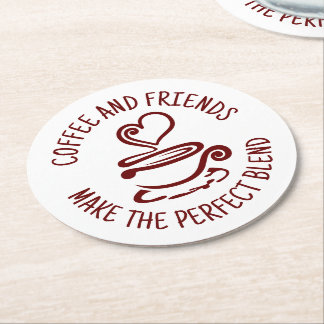Coffee and Friends, Make the Perfect Blend Round Paper Coaster