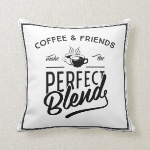 Coffee And Friends Make The Perfect Blend Throw Pillow
