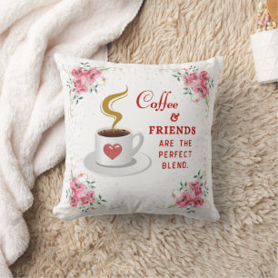 Coffee and Friends the Perfect Blend Throw Pillow