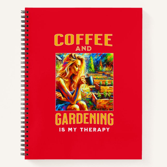 Coffee and Gardening is My Therapy Notebook (Front)