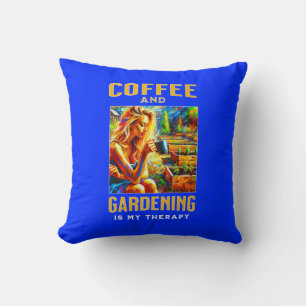 Coffee and Gardening is My Therapy Throw Pillow