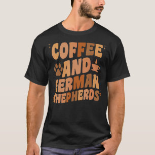 Coffee And German Shepherd Dog     GSP Dog Dad Mom T-Shirt