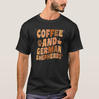 Coffee And German Shepherd Dog   GSP Dog Dad Mom T-Shirt