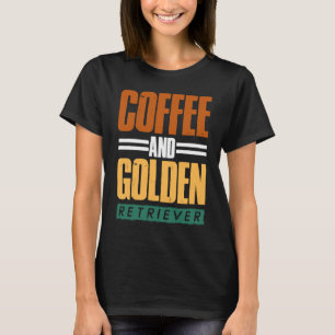 Coffee And Golden Retriever Stunning Awesome Dog L T-Shirt