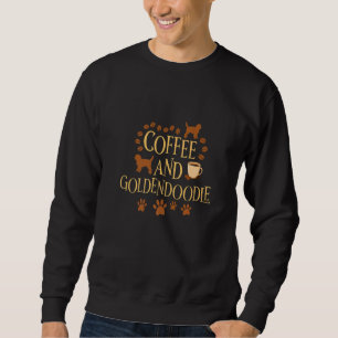 Coffee and goldendoodle dog dog owner saying sweatshirt