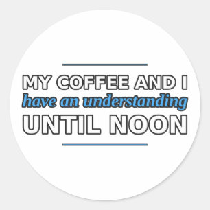 Coffee and I Have an Understanding Sticker