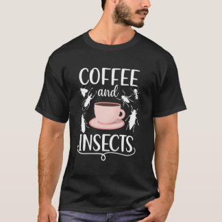Coffee And Insects Entomologist Entomology Bug Lov T-Shirt