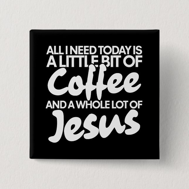 Coffee and Jesus 2 Inch Square Button (Front)