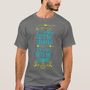 Coffee And Jesus Funny Saying Christian Fun T-Shirt