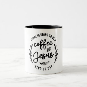 Coffee and Jesus Kind Of Day Christian Quote Two-Tone Coffee Mug