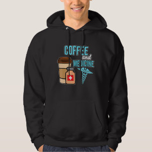 Coffee And Medicine Medical School Students Doctor Hoodie