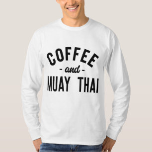 Coffee And Muay Thai - Funny Martial Arts Fighter T-Shirt