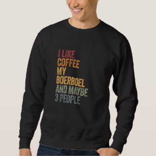 Coffee And My Boerboel 3 People Dog Dogs Saying Sweatshirt