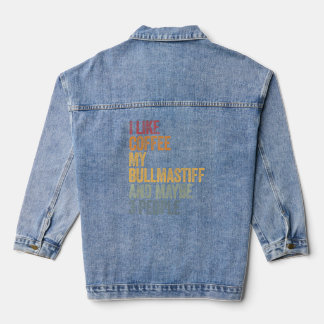 Coffee And My Bullmastiff 3 People Dog Dogs Saying Denim Jacket