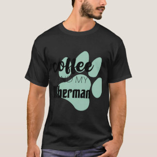 Coffee and my doberman T-Shirt