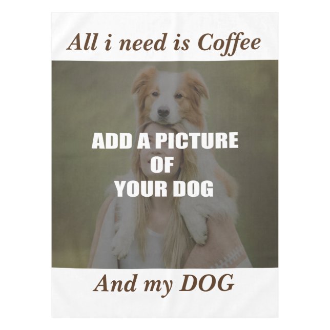 Coffee and my Dog Throw Pillow Tablecloth (Front)
