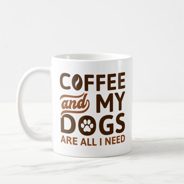 Coffee And My Dogs Are All I Need Coffee Mug (Left)