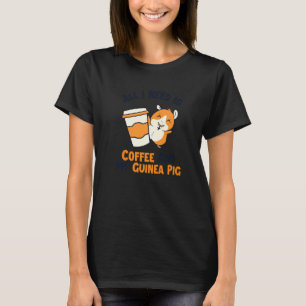 Coffee and my Guinea Pig Guinea Pig Breeder Guinea T-Shirt