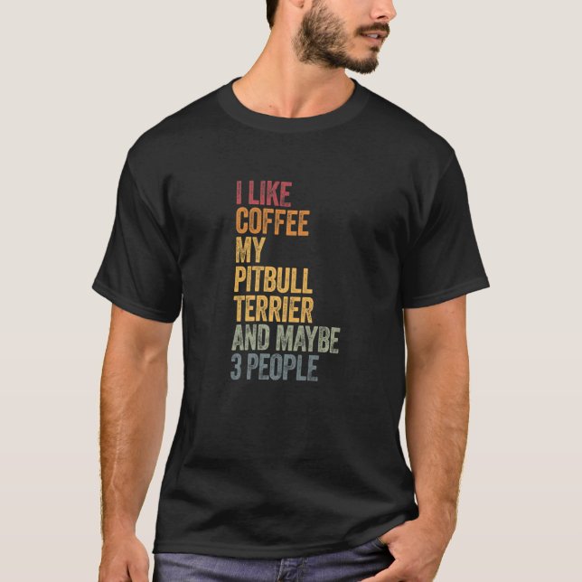 Coffee And My Pitbull Terrier Pit Bull Terrier 3 P T-Shirt (Front)