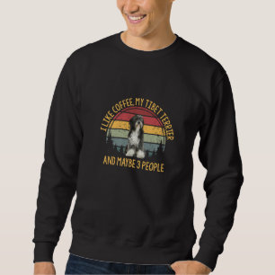 Coffee And My Tibet Terrier Tibetan Terrier 3 Peop Sweatshirt