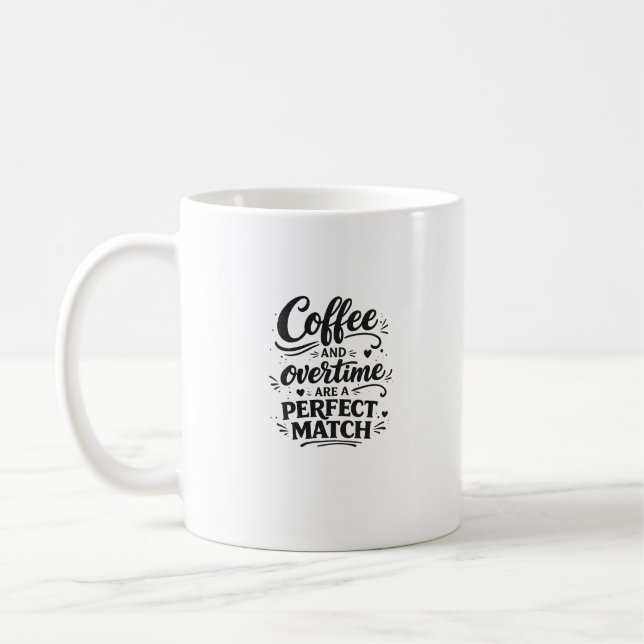 Coffee and Overtime Perfect Match Typography Art Mug (Left)