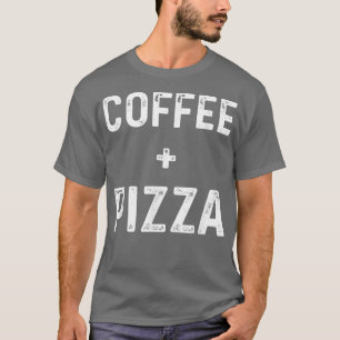Coffee And Pizza Food Funny  T-Shirt