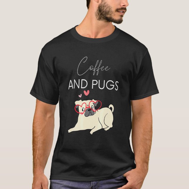 Coffee And Pugs T-Shirt (Front)