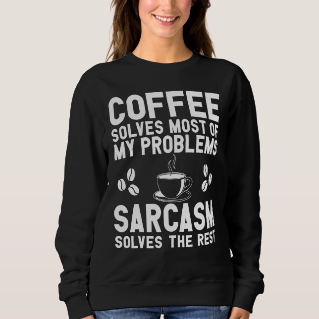 Coffee And Sarcasm Apparel Coffee Sweatshirt (Front)