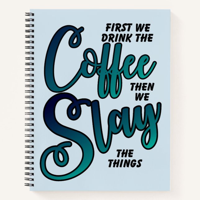 Coffee And Slay The Things Notebook (Front)