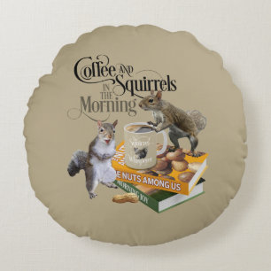 Coffee and Squirrels - Funny Squirrel Lover Round Pillow