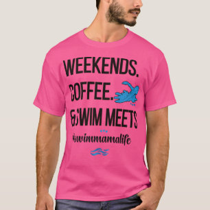 Coffee And Swim Meets Swim Mama Life Swimmer Mom T-Shirt