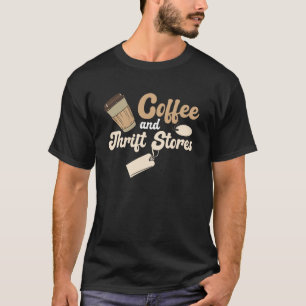 Coffee and Thrift Stores Yard Sale Thrifting T-Shirt