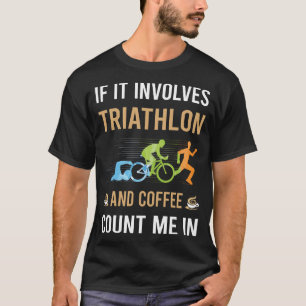 Coffee And Triathlon Triathlete T-Shirt