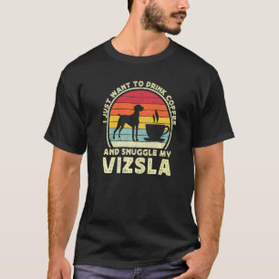 Coffee And Vizsla Dog Caffeine Vizsla Dad Mom 1 T-Shirt