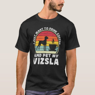 Coffee And Vizsla Dog Caffeine Vizsla Dad Mom 1 T-Shirt