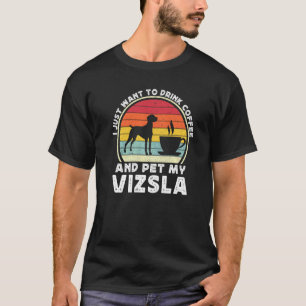 Coffee And Vizsla Dog Caffeine Vizsla Dad Mom T-Shirt