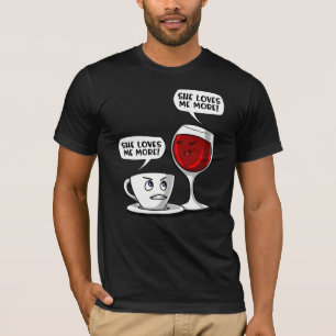 Coffee And Wine She Loves Me More T-Shirt