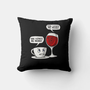 Coffee And Wine She Loves Me More Throw Pillow