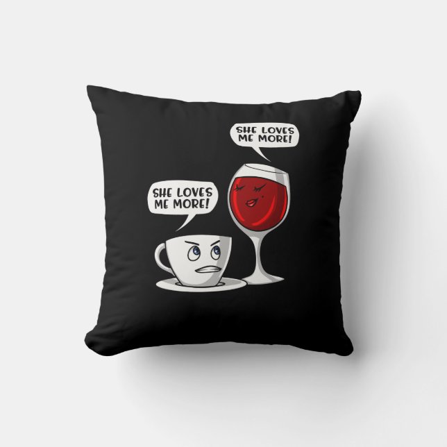 Coffee And Wine She Loves Me More Throw Pillow (Front)