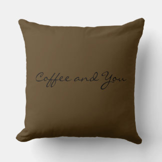 Coffee And you Throw Pillow